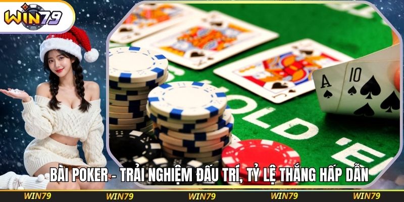 Bài Poker – Trải Nghiệm Đấu Trí, Tỷ Lệ Thắng Hấp Dẫn
