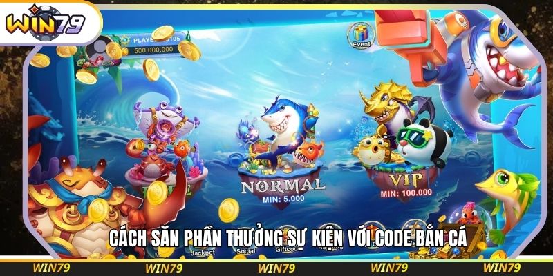 Cách săn phần thưởng sự kiện với code bắn cá