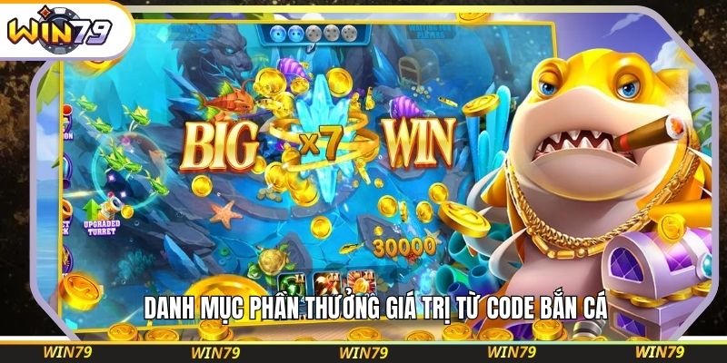 Danh mục phần thưởng giá trị từ code bắn cá