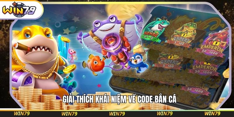 Giải thích khái niệm về code bắn cá