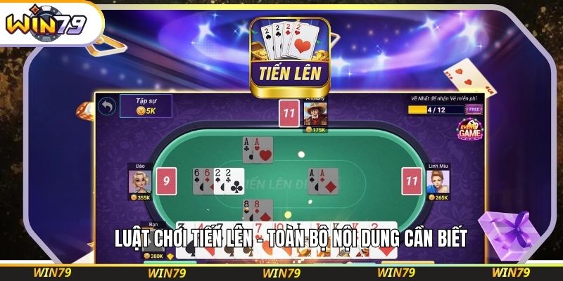 Luật chơi Tiến Lên - Toàn bộ nội dung cần biết