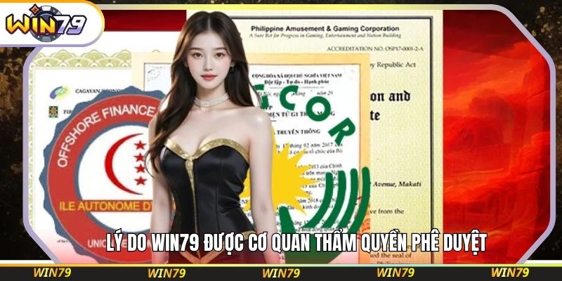 Lý do WIN79 được cơ quan thẩm quyền phê duyệt