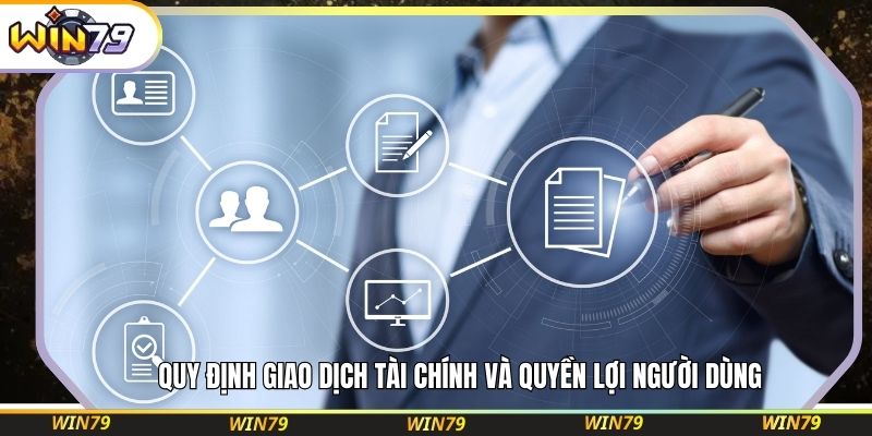 Quy định giao dịch tài chính và quyền lợi người dùng