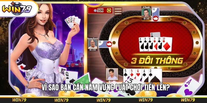 Vì sao bạn cần nắm vững luật chơi Tiến Lên?
